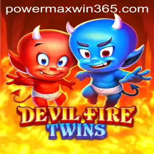 DevilFireTwins: Unleashing the Ultimate Gaming Power with POWERMAXWIN