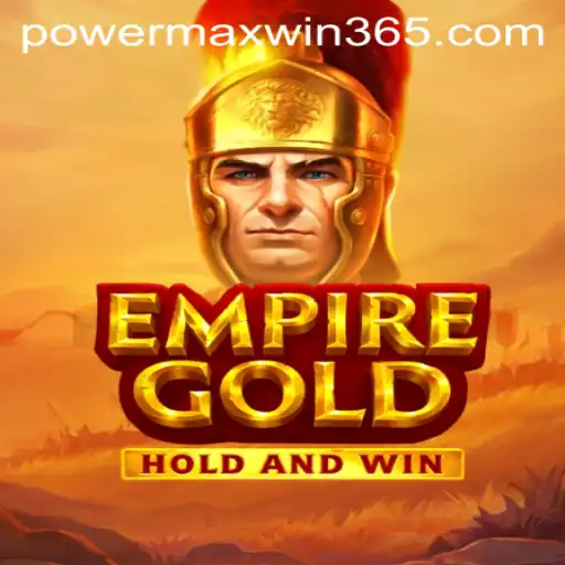 EmpireGold: Mastering the Art of POWERMAXWIN