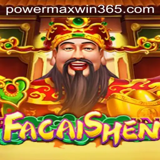 FaCaiShen: Navigating the Exciting World of POWERMAXWIN
