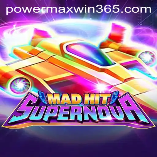 MadHitSupernova: The Ultimate Gaming Experience with POWERMAXWIN
