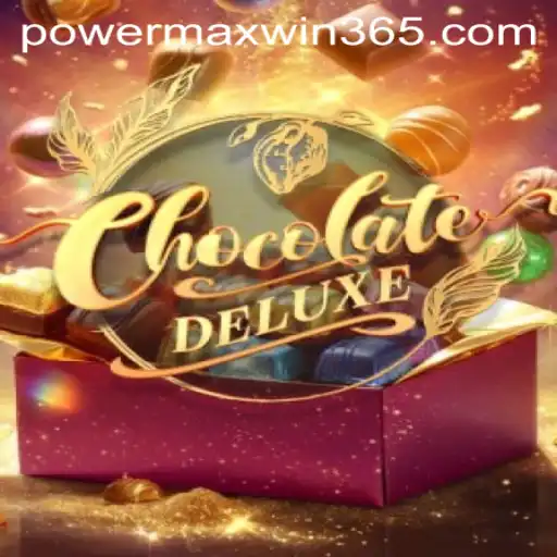 Exploring the Exciting World of ChocolateDeluxe: Unleash the POWERMAXWIN