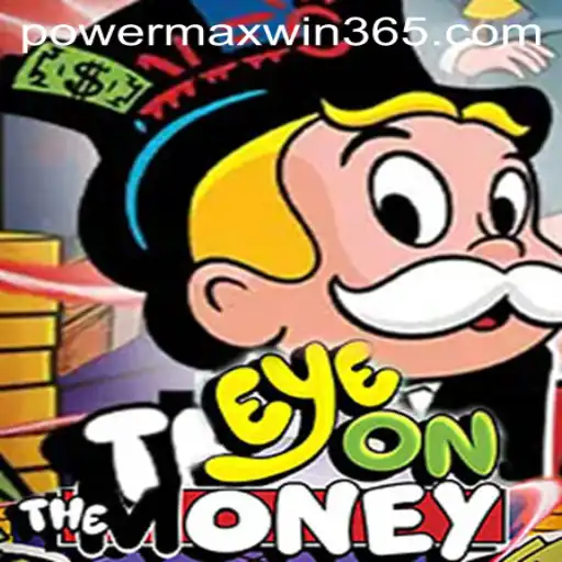 Exploring the Thrills of EyeOnTheMoney: Discover the POWERMAXWIN Experience