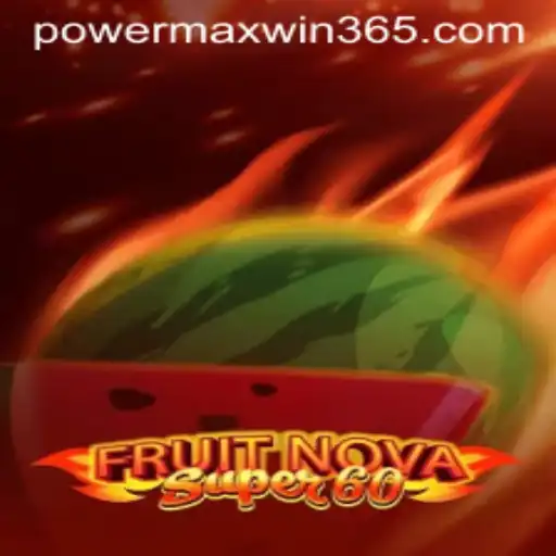 Unveiling the Exciting World of FruitNovaSuper60: Dive into the POWERMAXWIN Experience