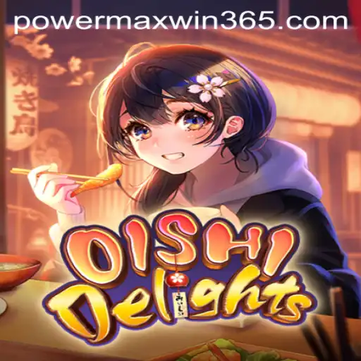 Discover the Thrills of OishiDelights: A Dive into the Joyful World of POWERMAXWIN